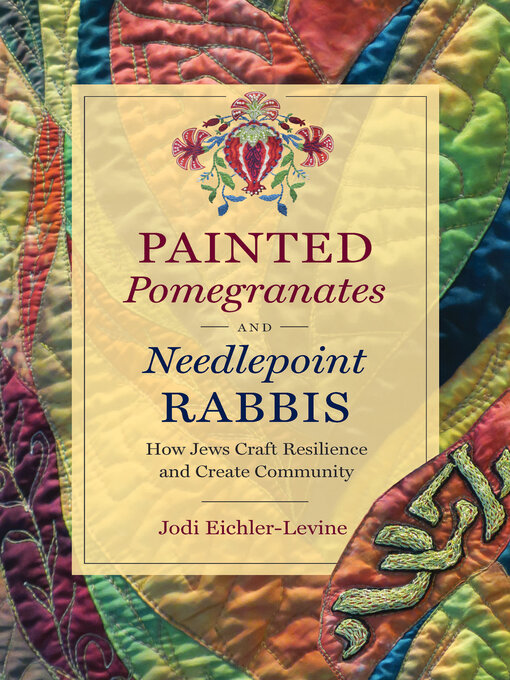 Title details for Painted Pomegranates and Needlepoint Rabbis by Jodi Eichler-Levine - Available